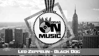 【Trap】Led Zeppelin  Black Dog Jorgen Odegard Remix [upl. by Josey]