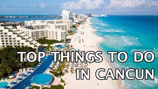 Top Things To Do In Cancun Mexico [upl. by Yrdua585]