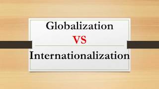 Difference between Globalization and Internationalization [upl. by Gaskins]