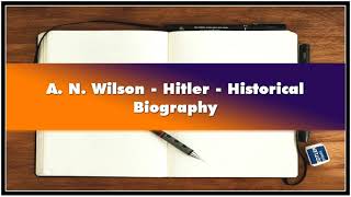 A N Wilson  Hitler  Historical Biography Audiobook [upl. by Kcirneh]