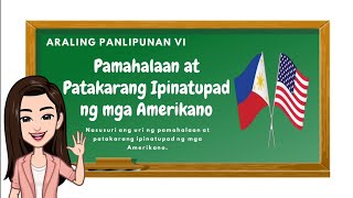 Araling Panlipunan 6 Pamahalaan at Patakarang Ipinatupad ng mga Amerikano [upl. by Ahsimal]