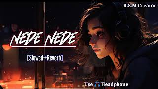 Nede Nede  Slowed amp Reverb  Female Version  Lofi Song  RSM Creator [upl. by Slaby]