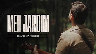 David Cardoso  Meu Jardim CLIPE OFICIAL [upl. by Amron587]