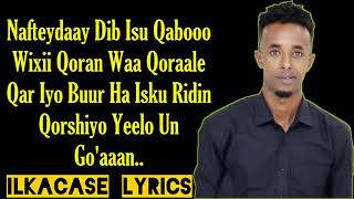 Abdikariin Cali Shaah Hees Cusub Nafteeydaay Qanaca Baro Lyrics 2019 BY ILKACASE LYRICS [upl. by Pooi]