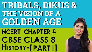 Chapter 4 Tribals Dikus And Vision Of The Golden Age History Part I CBSE NCERT Class 8 [upl. by Anawt225]