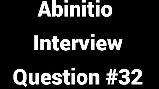 Abinitio Interview Questions 32 [upl. by Mccully282]