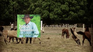 Los retoños del Laurel  Jorge Guerrero El Guerrero del Folklore [upl. by Aleen439]