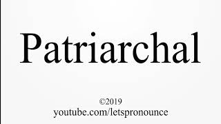 How to Pronounce Patriarchal [upl. by Rodavlas428]