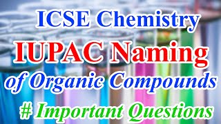 Important Questions of IUPAC Naming  ICSE Chemistry Class 10 [upl. by Cadmar]