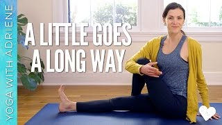 Yoga For Beginners  A Little Goes a Long Way [upl. by Dlonra]