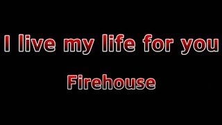 I Live My Life For You  FirehouseLyrics [upl. by Denman]