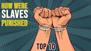 Top 10 Inhuman Punishment For Slaves In America  Slavery  Racism  Top 10  Slave Punishments [upl. by Anelam]