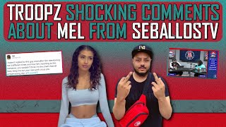 Troopz SHOCKING comments about Mel from SeballosTV 🔥 [upl. by Eirok510]