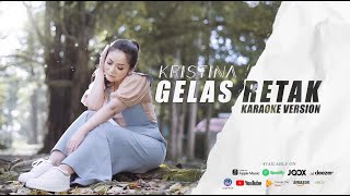 KRISTINA  GELAS RETAK  Karaoke Version [upl. by Rento]