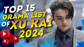 The Best of Xu Kai 15 MustWatch Dramas [upl. by Ayojal]