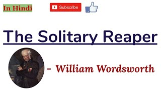 The Solitary Reaper by William Wordsworth  Summary and Line by Line Analysis in Hindi [upl. by Asum]