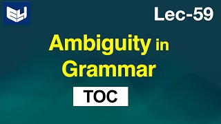 Ambiguity in grammar  Introduction  TOC  Lec59  Bhanu Priya [upl. by Airyk]