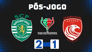 PÓSJOGO SPORTING 2 X 1 SANTA CLARA  TAÇA DE PORTUGAL 202425 [upl. by Berkman367]