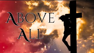 ABOVE ALL Lyric Video  Easter Special goodfriday easter ressurection jesus king [upl. by Ennaitak353]