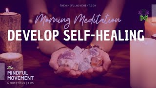 Morning Meditation for Developing SelfHealing Energy  The Mindful Movement [upl. by Silvestro]