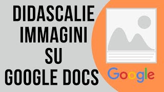 Didascalie immagini su Google Docs [upl. by Hakilam193]