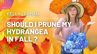 SHOULD I PRUNE MY HYDRANGEA IN FALL [upl. by Amyas622]