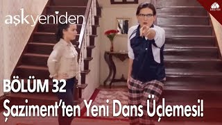 Aşk Yeniden  Şazimentten yeni dans üçlemesi  32Bölüm [upl. by Eade]