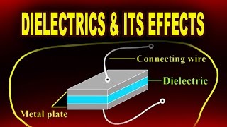 Dielectrics and Effects of Dielectrics  Physics Video [upl. by Callahan]