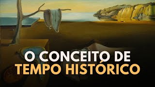 O CONCEITO DE TEMPO HISTÓRICO [upl. by Lotson338]