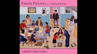 quotFamily Picturesquot ByCarmen Lomas Garza [upl. by Airotna398]