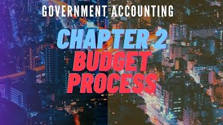 Government Accounting Chapter 2  Budget Process [upl. by Shoifet762]