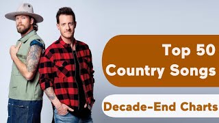 US Top 50 Best Country Songs Of 2010s DecadeEnd Chart [upl. by Arun362]