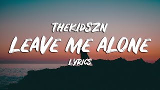 Thekidszn  Leave Me Alone Lyrics [upl. by Neelehtak380]