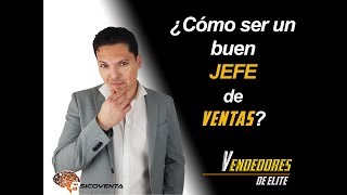 ¿Cómo ser un buen jefe de ventas [upl. by Imnubulo646]