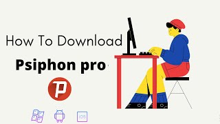 How To Download amp Install Psiphon Pro On Windows Android amp IOS  Best VPN [upl. by Randi]