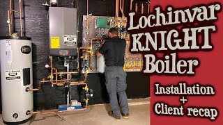 Lochinvar KNIGHT Boiler  Installation  Client Recap [upl. by Elleniad]