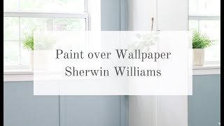 HOW TO PAINT OVER WALLPAPER SHERWIN WILLIAMS [upl. by Ennasil532]