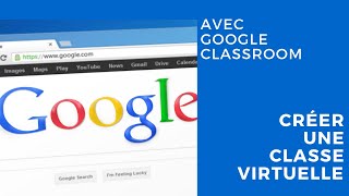 Créer une classe virtuelle avec Google Classroom [upl. by Ayahsey]