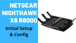 Netgear Nighthawk X6 AC3200 R8000 Initial Setup amp Config [upl. by Fradin]