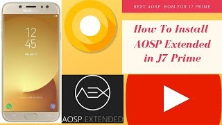 ROM How To Install AOSP EXTENDED in J7 Prime SM G610F [upl. by Twitt567]