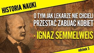 Lekarze nie chcieli przestać zabijać kobiet  Ignaz Semmelweis [upl. by Oirtemed]