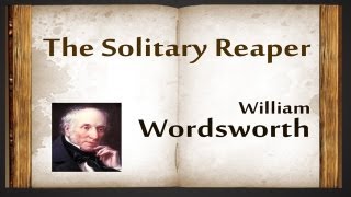 The Solitary Reaper by William Wordsworth  Poetry Reading [upl. by Brion444]