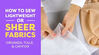 How to Sew Lightweight or Sheer Fabrics Organza Tulle Chiffon [upl. by Burdett868]