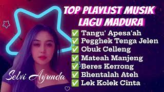 TOP PLAYLIST MUSIK SELVI AYUNDA LAGU MADURA [upl. by Akilaz6]