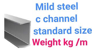 Mild steel c channel standard sizes  weight kg m [upl. by Casavant]