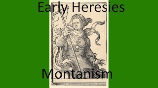 Early Christian Heresies Montanism [upl. by Hyozo]