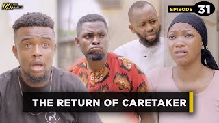 The Return of Caretaker  Episode 31 Mark Angel Tv [upl. by Nevag]