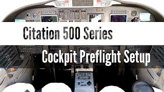 Citation 500 Series  Cockpit Preflight Setup [upl. by Boar722]