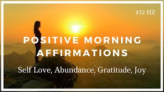 Positive Morning Affirmations Self Love Abundance Gratitude Joy [upl. by Hunley]