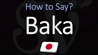 How to Pronounce Baka CORRECTLY Meaning amp Pronunciation [upl. by Tome]